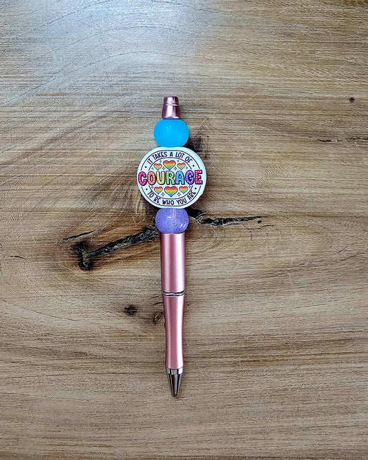 It Takes A Lot of Courage To Be Who You Are Pen